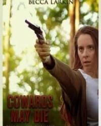 Cowards May Die (2019) смотреть онлайн